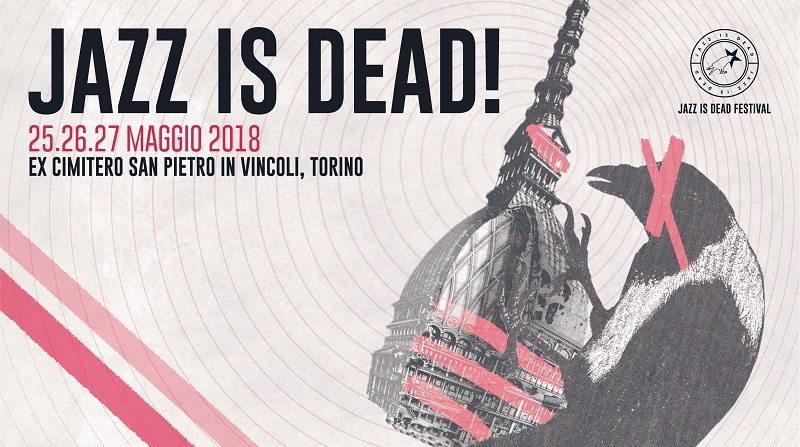 Jazz Is Dead!, a fine maggio la seconda edizione della rassegna torinese