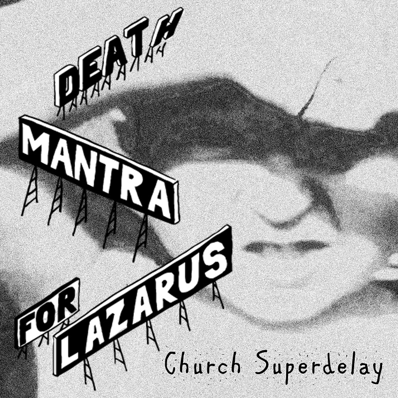 Death Mantra For Lazarus Church Superdelay Cover