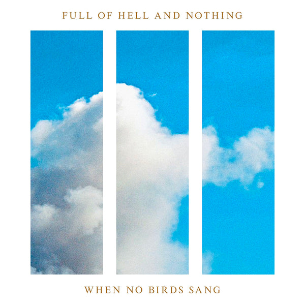 Full Of Hell Nothing When No Birds Sang