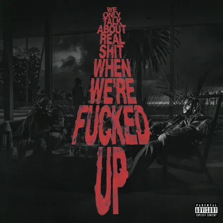 Bas We Only Talk About Real Shit When Were Fucked Up