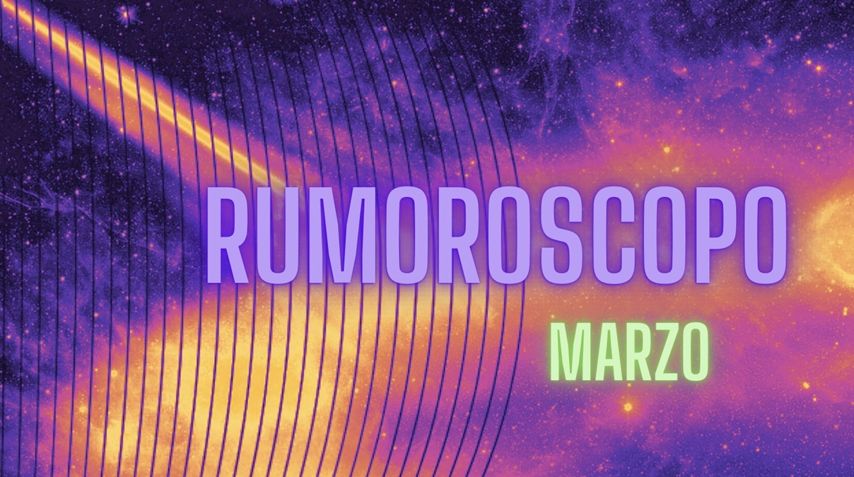 Rumoroscopo Marzo