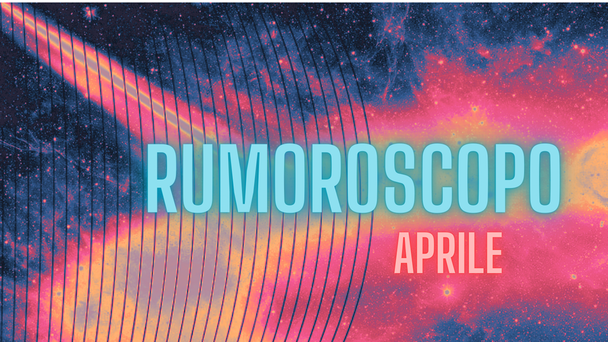 Rumoroscopo Aprile 2024