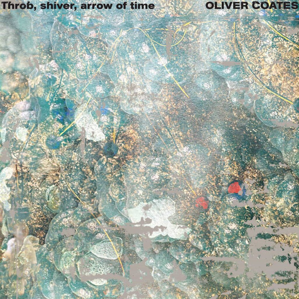 Oliver Coates Throb, Shiver, Arrow Of Time Cover