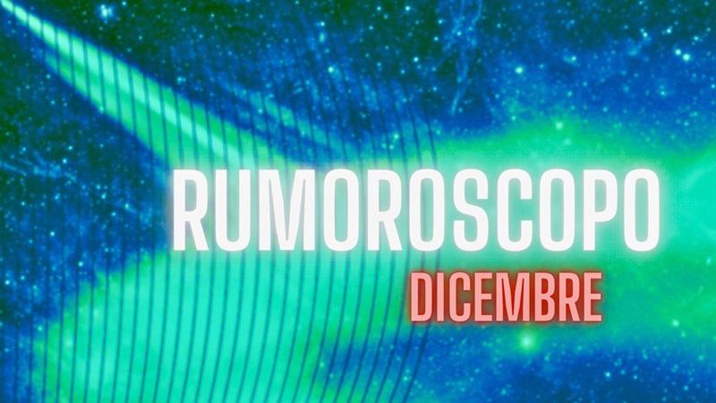 Rumoroscopo Dicembre