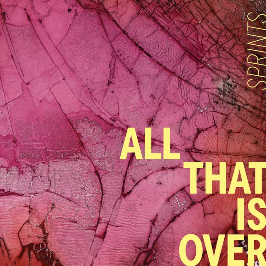 Sprints All That Is Over Cover
