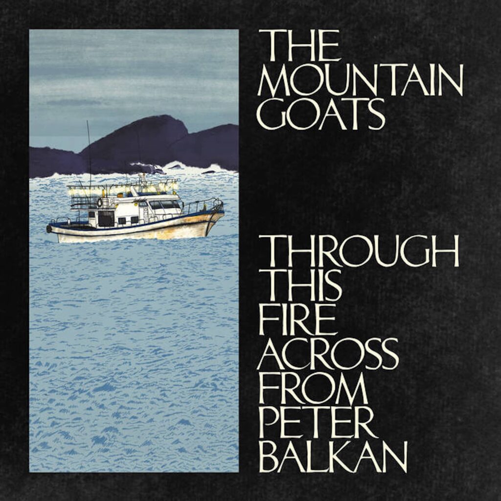 The Mountain Goats Through This Fire Across From Peter Balkan Cover